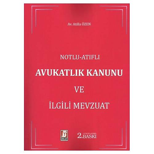 Bilge Yaynevi Avukatlk Kanunu ve lgili Mevzuat-Atilla zen