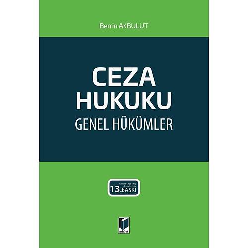 Adalet Yay�nlar� Ceza Hukuku Genel H�k�mler (Berrin Akbulut) Berrin Akbulut