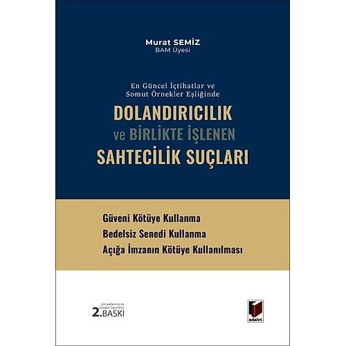 Adalet Yay�nevi Doland�r�c�l�k ve Birlikte ��lenen Sahtecilik Su�lar� (Murat Semiz)