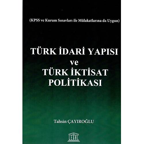 Legal Yayıncılık Türk İdari Yapısı ve Türk İktisat Politikası Tahsin Çayıroğlu