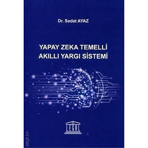 Legal Yay�nevi Yapay Zeka Temelli Ak�ll� Yarg� Sistemi (Sedat Ayaz)