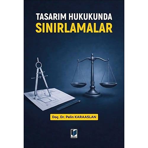 Adalet Tasar�m Hukukunda S�n�rlamalar Pelin Karaaslan Adalet Yay�nevi Nisan 2026