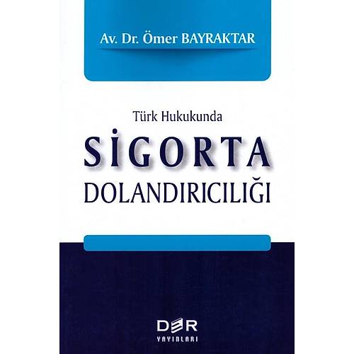Der Yaynlar Trk Hukukunda Sigorta Dolandrcl-mer Bayraktar