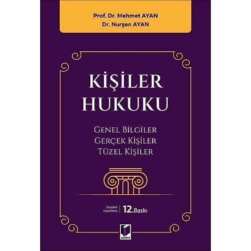 Adalet Yay�nevi Ki�iler Hukuku Genel Bilgiler - Ger�ek Ki�iler - T�zel Ki�iler (Mehmet Ayan, Nur�en Ayan)