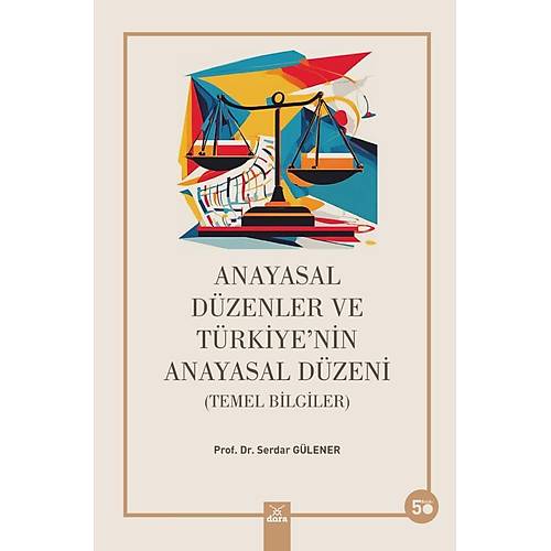 Dora Yay�nc�l�k Anayasal D�zenler ve T�rkiye 'nin Anayasal D�zeni (Serdar G�lener)