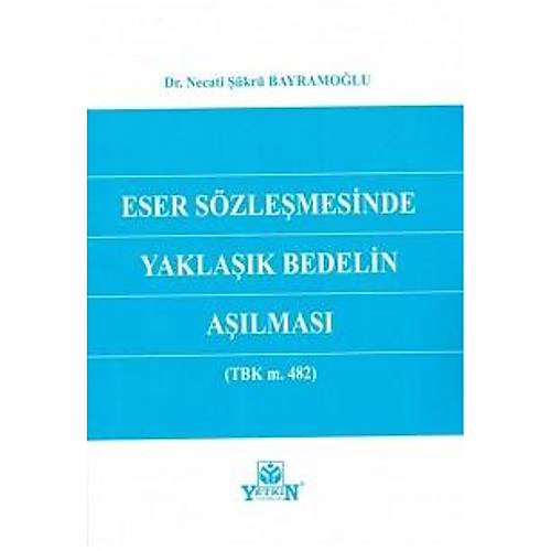 Yetkin Eser Szlemesinde Yaklak Bedelin Almas (TBK m. 482) Necati kr Bayramolu