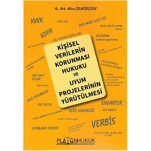 Platon Hukuk Kiisel Verilerin Korunmas Hukuku ve Uyum Projelerinin Yrtlmesi -Mine Demirezen