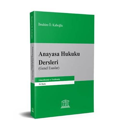 Legal Yaynevi Anayasa Hukuku Dersleri (Genel Esaslar) brahim . Kabolu