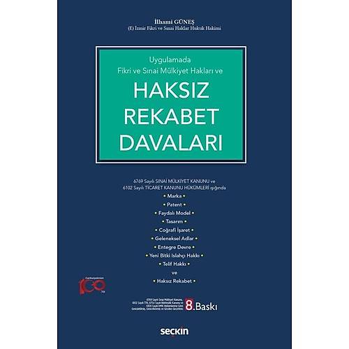 Sekin Yaynevi Uygulamada Fikri ve Snai Mlkiyet Haklar ve Haksz Rekabet Davalar (lhami Gne)