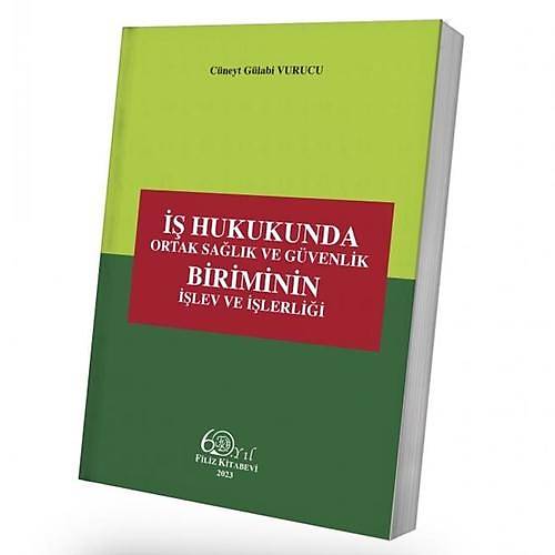 Filiz Yaynlar  Hukukunda Ortak Salk ve Gvenlik Biriminin lev ve lerlii Cu?neyt Gu?labi Vurucu