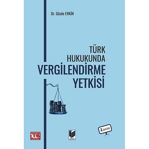 Adalet Yay�nevi T�rk Hukukunda Vergilendirme Yetkisi (G�zde Erkin)