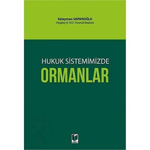 Adalet Yayınevi Hukuk Sistemimizde Ormanlar Süleyman Sapanoğlu