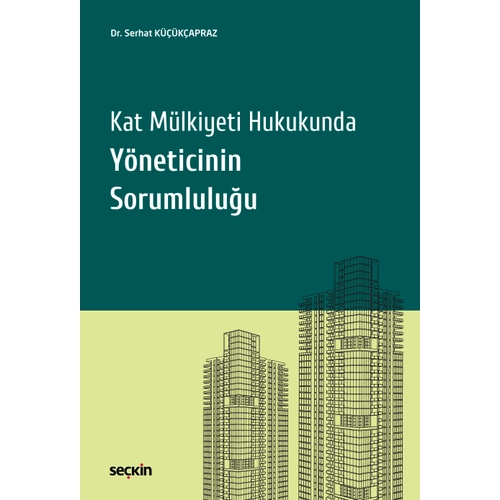 Sekin Yaynclk Kat Mlkiyeti Hukukunda Yneticinin Sorumluluu (Serhat Kkapraz )