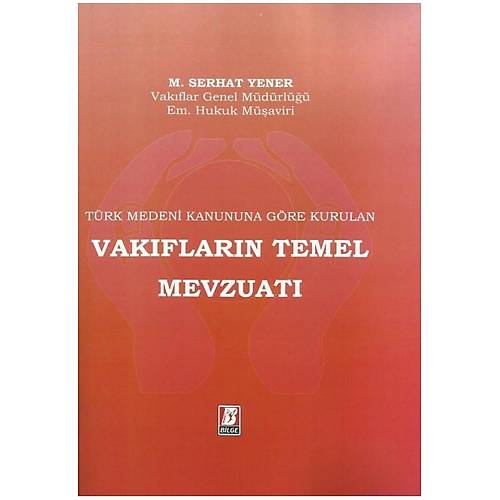 Bilge Yayınevi-Türk Medeni Kanuna Göre Kurulan Vakıfların Temel Mevzuatı-M. Serhat Yener