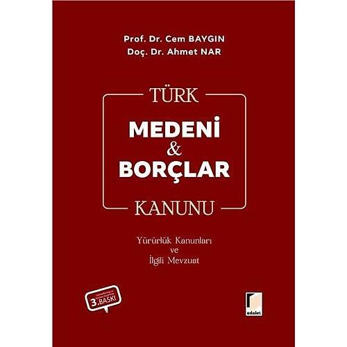 Adalet Yay�nevi T�rk Medeni Kanunu T�rk Bor�lar Kanunu Y�r�rl�k Kanunlar� ve �lgili Mevzuat (Cem Bayg�n,Ahmet Nar)