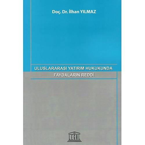 Legal Yaynclk Uluslararas Yatrm Hukukunda Faydalarn Reddi lhan Ylmaz