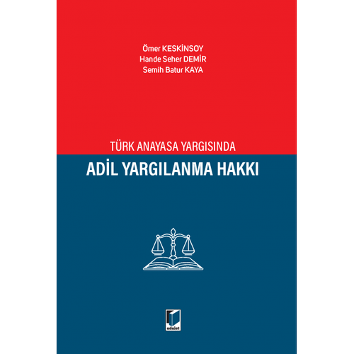 Adalet Yayınevi Türk Anayasa Yargısında Adil Yargılanma Hakkı Ömer Keskinsoy
