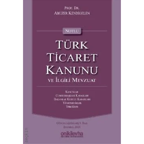 OnkiLevha Yaynclk Notlu Trk Ticaret Kanunu ve lgili Mevzuat (Abuzer Kendigelen)