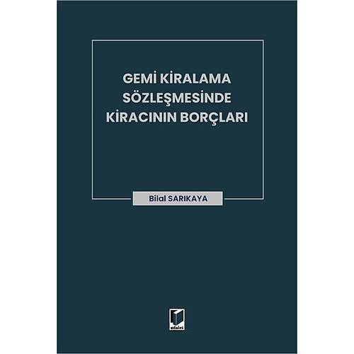 Adalet Yay�nevi Gemi Kiralama S�zle�mesinde Kirac�n�n Bor�lar� (Bilal Sar�kaya)