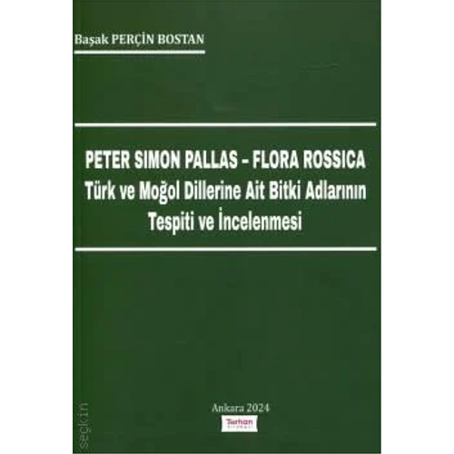 Turhan Kitabevi Peter Simon Pallas �Flora Rossica T�rk ve Mo�ol Dillerine Ait Bitki Adlar�n Tespiti ve �ncelenmesi (Ba�ak Per�in Bostan)