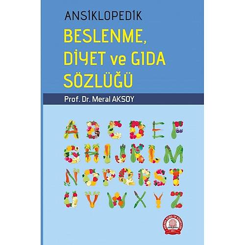 Ansiklopedik Beslenme Diyet ve G�da S�zl��� Meral Aksoy