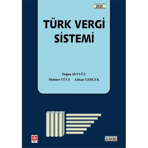 Ekin Yay�nlar� T�rk Vergi Sistemi (Adnan Ger�ek-Do�an �eny�z-Mehmet Y�ce)
