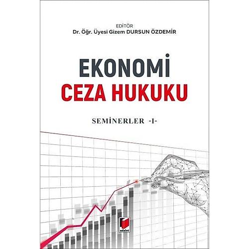 Adalet Yay�nevi Ekonomi Ceza Hukuku - Seminerler - I Gizem Dursun �zdemir A�ustos 2026