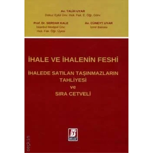 Bilge Yay�nevi �hale ve �halenin Feshi �halede Sat�lan Ta��nmazlar�n Tahliyesi ve S�ra Cetveli-Talih Uyar,Prof. Dr. Serdar Kale,C�neyt Uyar