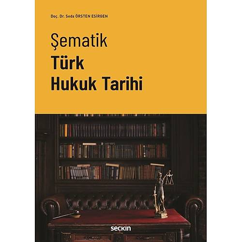 Sekin Yaynclk ematik Trk Hukuk Tarihi (Seda rsten Esirgen)