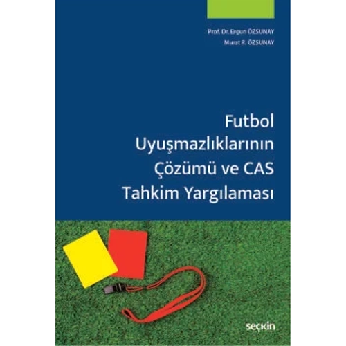 Se�kin Yay�nc�l�k Futbol Uyu�mazl�klar�n�n ��z�m� ve CAS Tahkim Yarg�lamas�-Ergun �zsunay-Murat R. �zsunay