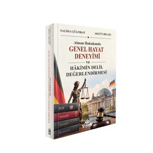 Yetkin Yay�nlar� Alman Hukukunda Genel Hayat Deneyimi ve H�kimin Delil De�erlendirmesi Akg�n Bilgin,Saliha G�lf�rat 1. Bask�,� Ekim 2026