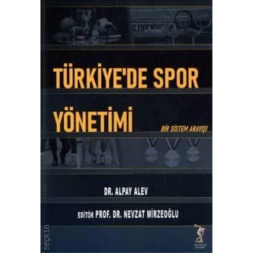 Spor Yay�nevi T�rkiye'de Spor Y�netimi Bir Sistem Aray��� (Alpay Alev)