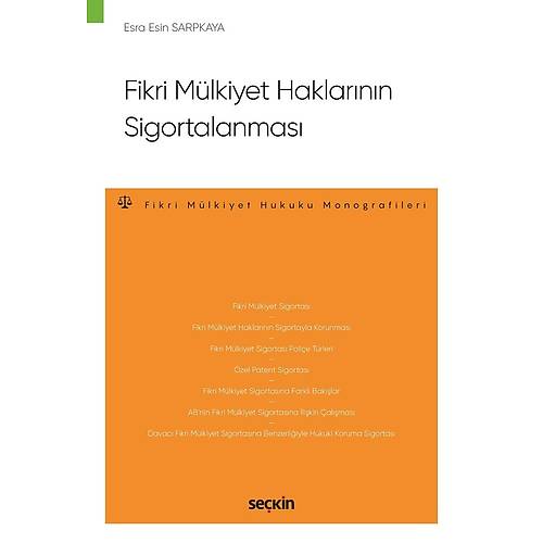 Sekin Yaynclk Fikri Mlkiyet Haklarnn Sigortalanmas  Fikri Mlkiyet Hukuku Monografileri  Esra Esin Sarpkaya