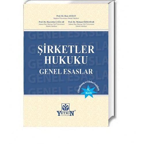 Yetkin Yayınları Şirketler Hukuku Genel Esaslar (Rıza Ayhan-Hayrettin Çağlar-Mehmet Özdamar)