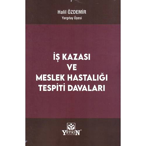 Yetkin Yay�nevi �� Kazas� ve Meslek Hastal��� Tespiti Davalar� Halil �zdemir