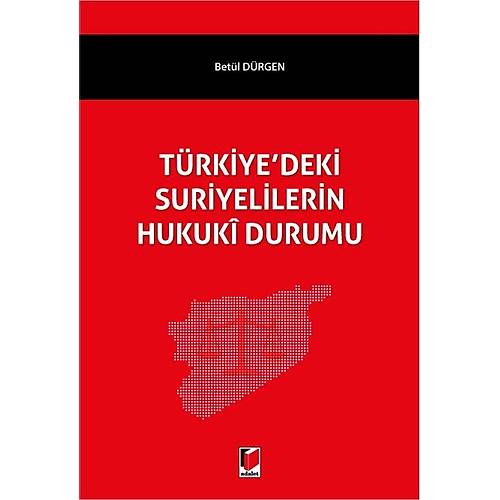 Adalet Yayınevi-Türkiyedeki Suriyelilerin Hukuki Durumu-Betül Dürgen