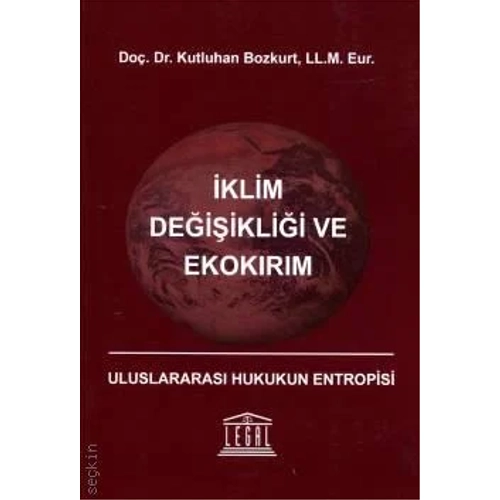Legal Yay�nevi �klim De�i�ikli�i ve Ekok�r�m � Uluslararas� Hukukun Entropisi (Kutluhan Bozkurt)