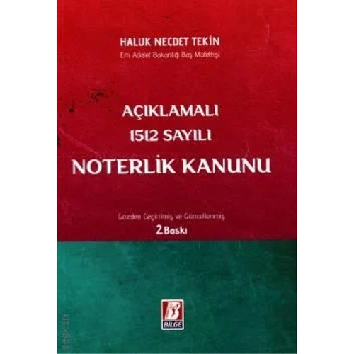 Bilge Yay�nevi A��klamal� 1512 Say�l� Noterlik Kanunu Haluk Necdet Tekin