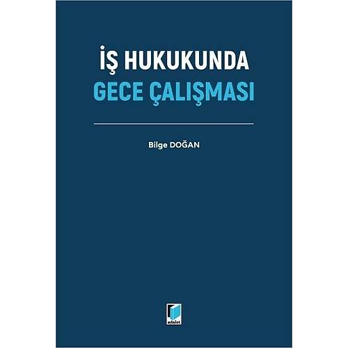Adalet Yay�nevi �� Hukukunda Gece �al��mas� Bilge Do�an Adalet Yay�nevi A�ustos 2026