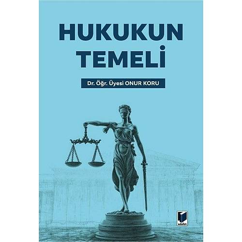 Adalet Yay�nlar� Hukukun Temeli (Onur Koru) 1.Bask� Haziran 2026