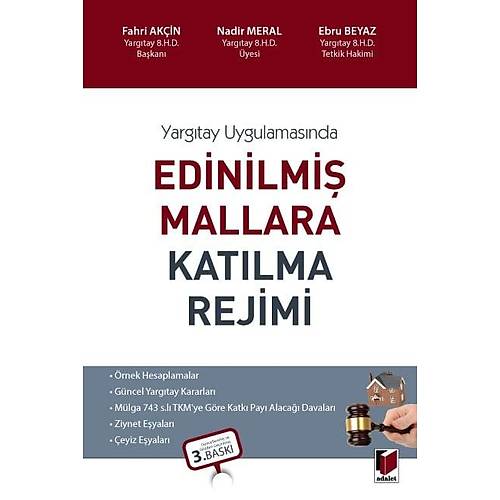 Adalet Yay�nlar� Yarg�tay Uygulamas�nda Edinilmi� Mallara Kat�lma Rejimi (Fahri Ak�in)Nadir Meral Ebru Beyaz