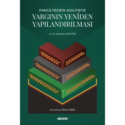 Se�kin Yay�nevi T�rkiye'de Mevcut Yarg� Sistemi Fak�lteden Adliyeye Yarg�n�n Yeniden Yap�land�r�lmas� Ramazan Ar�t�rk 2. Bask�,� Ocak 2025 (Ramazan Ar�t�rk)