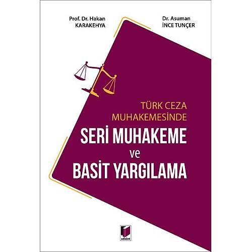 Adalet Yaynlar Trk Ceza Muhakemesinde Seri Muhakeme ve Basit Yarglama (Hakan Karakehya ,Asuman nce Tuner)