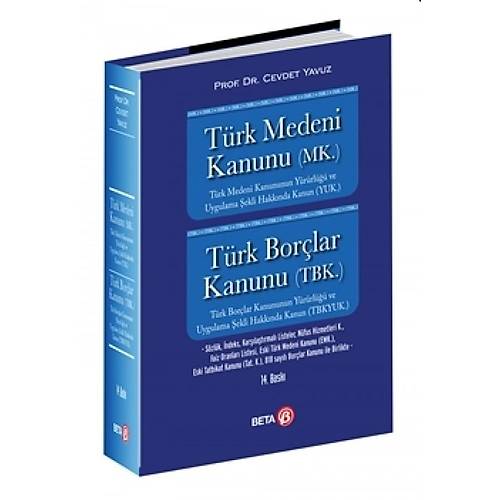 Beta Yaynevi Trk Medeni Kanunu (MK.) Trk Borlar Kanunu (TBK.) Cevdet Yavuz