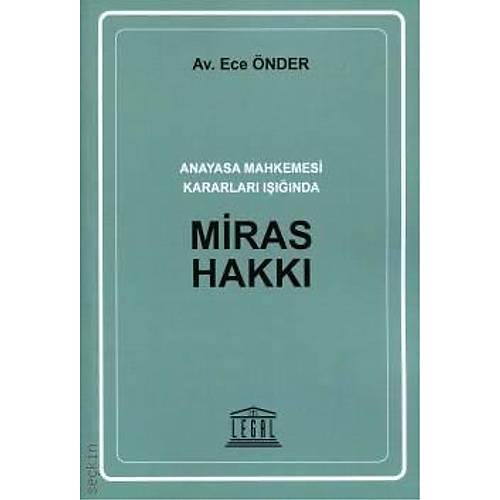 Legal Yay�nevi Anayasa Mahkemesi Kararlar� I����nda Miras Hakk� (Ece �nder)