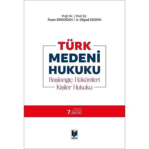 Adalet Yay�nlar� T�rk Medeni Hukuku Ba�lang�� H�k�mleri - Ki�iler Hukuku (�hsan Erdo�an-Dil�ad Keskin)