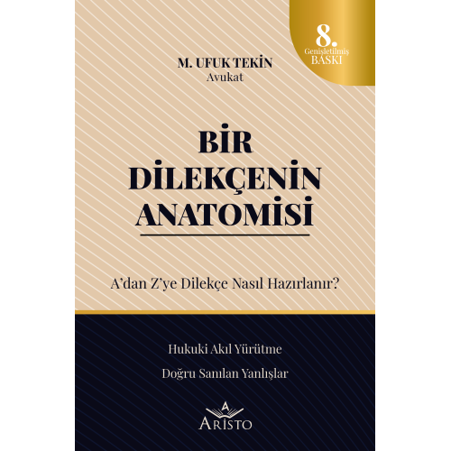 Bir Dilekenin Anatomisi A'dan Z'ye Dileke Nasl Hazrlanr? M. Ufuk Tekin 8. Bask,  ubat 2025