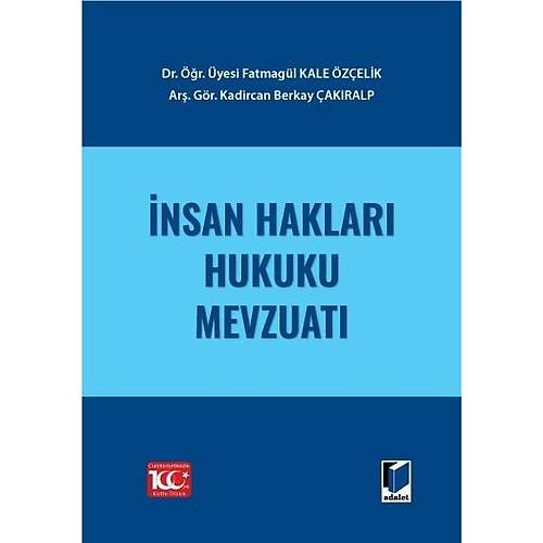 Adalet Yay�nevi �nsan Haklar� Hukuku Mevzuat� Fatmag�l Kale �z�elik, Kadircan Berkay �ak�ralp Adalet Yay�nevi