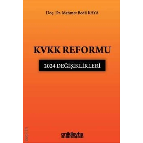 Onki Levha Yaynevi KVKK Reformu: 2024 Deiiklikleri (Mehmet Bedii Kaya)