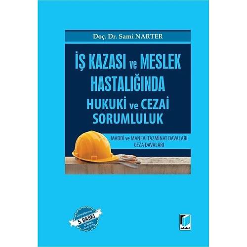 Adalet Yay�nevi �� Kazas� ve Meslek Hastal���nda Hukuki ve Cezai Sorumluluk (Sami Narter)